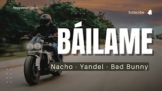 Nacho, Yandel, Bad Bunny - Báilame (Letra/Reggaeton Lyrics)