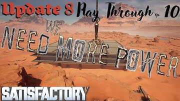 Satisfactory Update 8  ep 10 - need more power.
