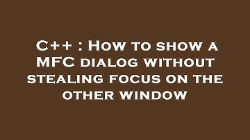 C++ : How to show a MFC dialog without stealing focus on the other window