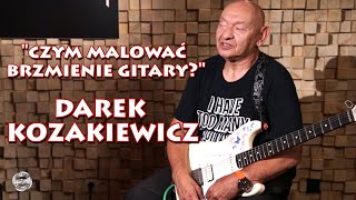 "Czym malować brzmienie gitary?" DAREK KOZAKIEWICZ w GUITAR STORIES - odcinek 4.