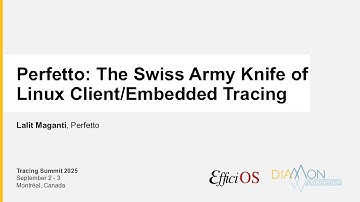TS2025 - Perfetto: The Swiss Army Knife of Linux Client/Embedded Tracing