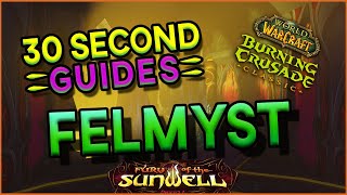 Felmyst - Sunwell - 30 Second Guides