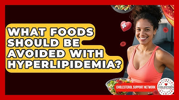 What Foods Should Be Avoided With Hyperlipidemia? - Cholesterol Support Network