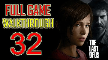 The Last of Us - Gameplay Walkthrough Part 32 Let