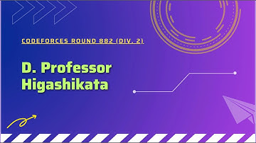 D. Professor Higashikata | Codeforces Round 882 (Div. 2)