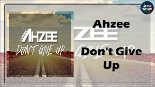 Ahzee - Don't Give Up
