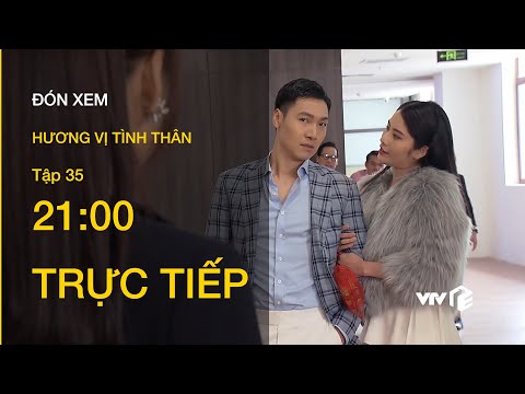 Video TRỰC TIẾP VTV1 | TẬP 35: Hương Vị Tình Thân - Vợ sắp... - youtube