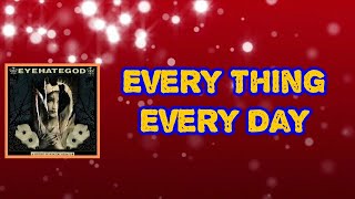Eyehategod - Every Thing, Every Day (Lyrics)