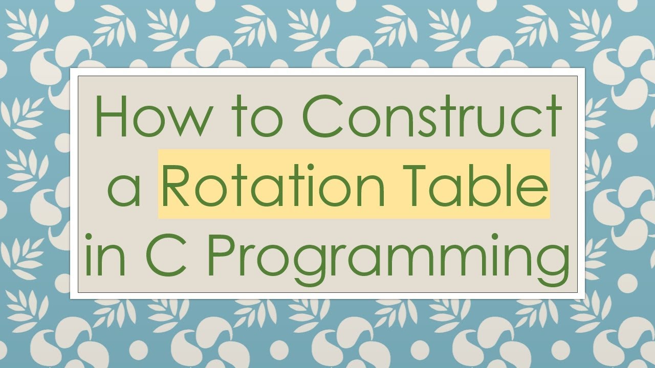 How to Construct a Rotation Table in C Programming - YouTube