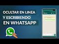 Cómo Desactivar en Linea, Visto y Escribiendo en WhatsApp