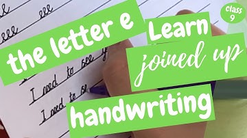 Joined up Handwriting: How to Write in Cursive - the Letter e - class 9
