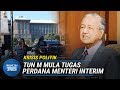 POLITIK | Tun M Mula Tugas Perdana Menteri Interim