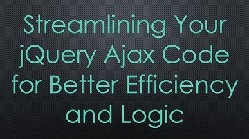 Streamlining Your jQuery Ajax Code for Better Efficiency and Logic