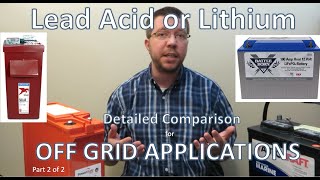 Lead Acid / AGM vs Lithium for Off Grid Solar - Pros and Cons  Part 2 of 2