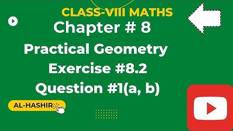 Class 8 Maths Ch.#8 Practical Geometry Exercise#8.2 Question#1(a,b)@Al-Hashir Maths, @ilamkidunya