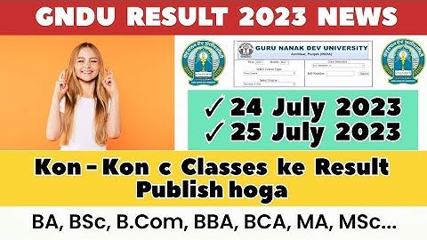 GNDU RESULT 2023 NEWS 😱🔥 Ba, Bsc, B.Com, BBA, BCA, MA, MSc Result || Gndu Result News Today