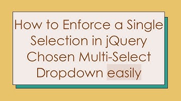 How to Enforce a Single Selection in jQuery Chosen Multi-Select Dropdown easily