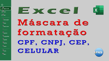 Máscara de formatação para CPF, CNPJ, CEP e número de celular em planilhas do Excel.