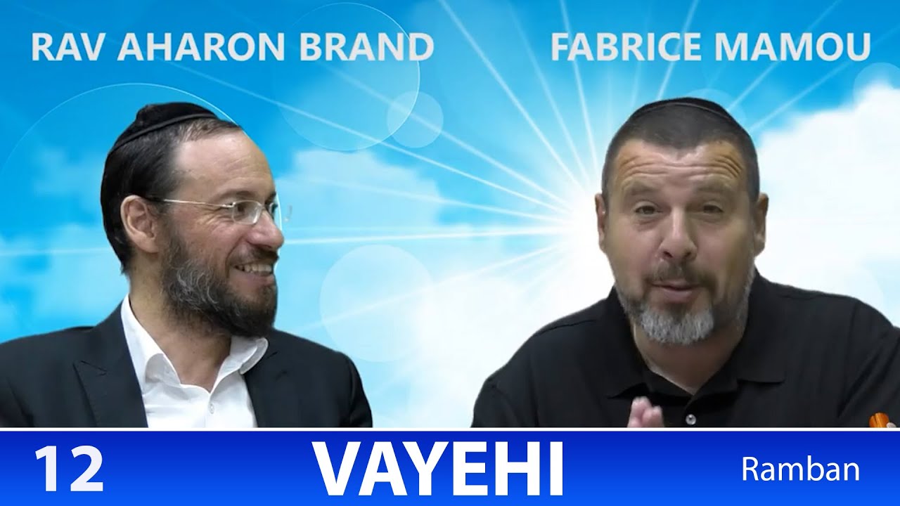Sefer Berechit : PARACHAT VAYEHI (12) d'apres le Ramban - Rav Brand et Fabrice