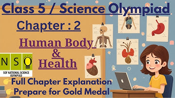 Class 5 Science Olympiad | Chapter 2: Human Body and Health | Full Chapter Explanation | Nso