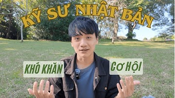 Đi kỹ sư Nhật Bản, chấp nhận khó khăn để đổi lấy cơ hội?