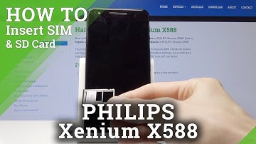 How to Insert Nano SIM & SD Card in PHILIPS Xenium X588 - SIM & SD Installation Process