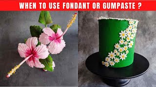 When to use Fondant or Gumpaste