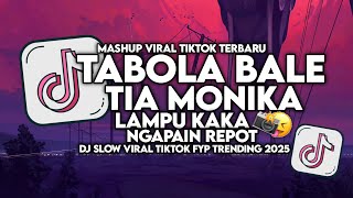 DJ TABOLA BALE X TIA MONIKA X LAMPU KAKA X NGAPAIN REPOT SLOW VIRAL TIKTOK FULLSONG MAMAN FVNDY 2025