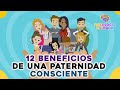 12 BENEFICIOS DE UNA PATERNIDAD CONSCIENTE