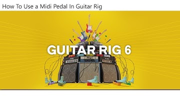 HOW TO USE A MIDI PEDAL WITH GUITAR RIG