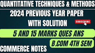 Quantitative Techniques & Methods | 2024 Previous Year Paper Solution | BCom 4th Sem | ✅
