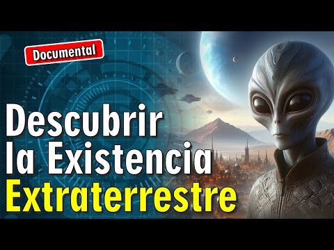 👽 Descubrir la Existencia Extraterrestre [ 🎬 DOCUMENTAL ]