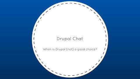 Drupal Chat: When is Drupal (not) a good option?