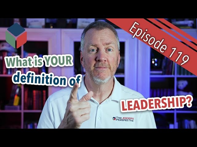 Episode 119 - The Definition of Leadership