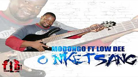 Modongo Ft Low Dee- O Nketsang(Prod by Low dee)