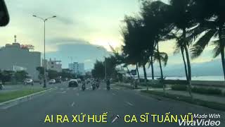 AI RA XỨ HUẾ - CA SĨ TUẤN VŨ