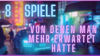 8 SPIELE von denen man MEHR erwartet hätte