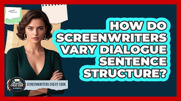 How Do Screenwriters Vary Dialogue Sentence Structure? - Screenwriter