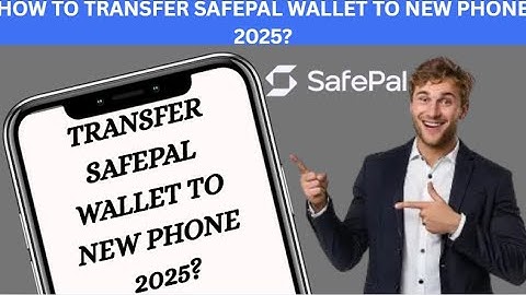 HOW TO TRANSFER SAFEPAL WALLET TO NEW PHONE 2025?