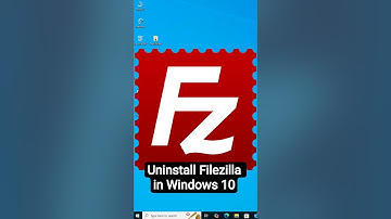 How to Completely Uninstall Filezilla Client in Windows 10 PC or Laptop