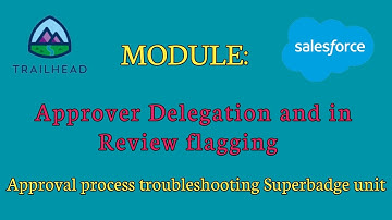 Approver Delegation and in Review flagging|Approval process troubleshooting Superbadge|Salesforce