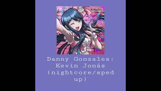 Danny Gonzales: I Ghosted Kevin Jonas (nightcore\/sped-up)