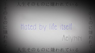 [CZ Cover] Hated by life itself. ~piano ver.~ (Aelynn)