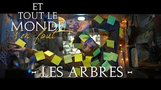 Et tout le monde s'en fout #22 - Les arbres