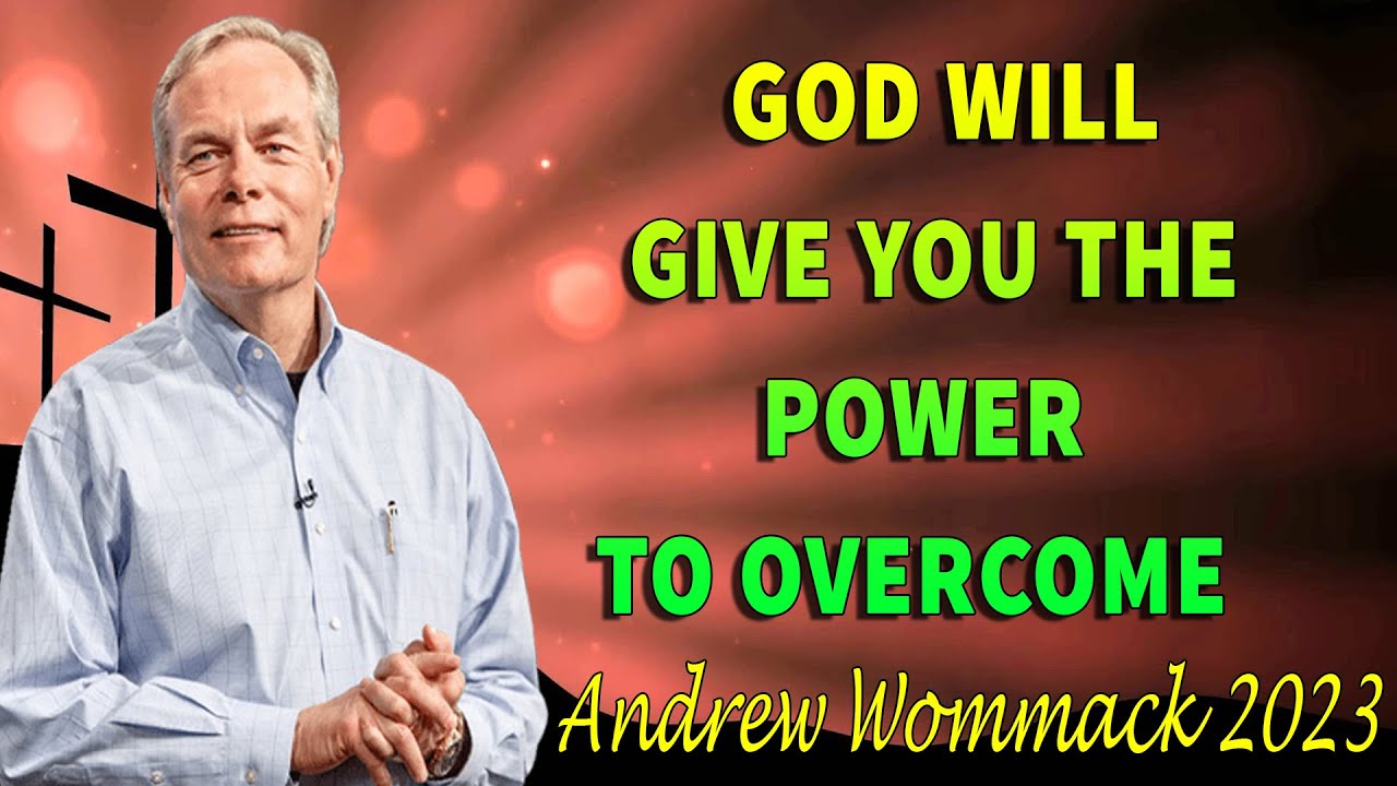 Andrew Wommack 2023 -God Will Give You The Power To Overcome - [REALLY ...