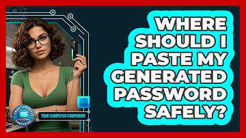 Where Should I Paste My Generated Password Safely?