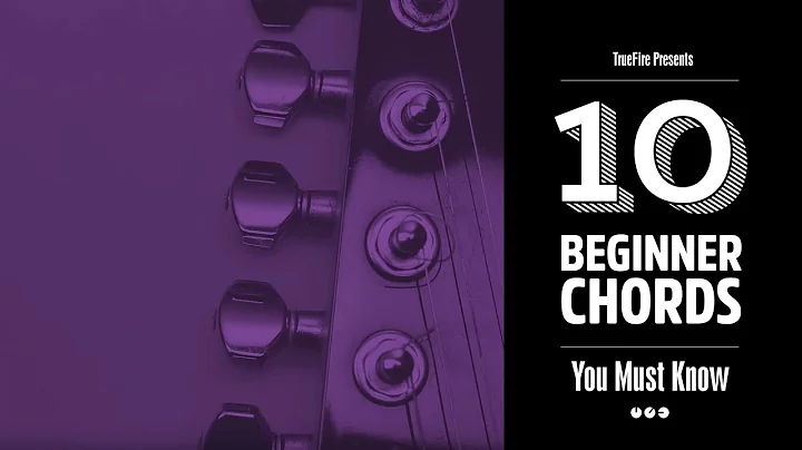 10 Beginner Guitar Chords You MUST Know