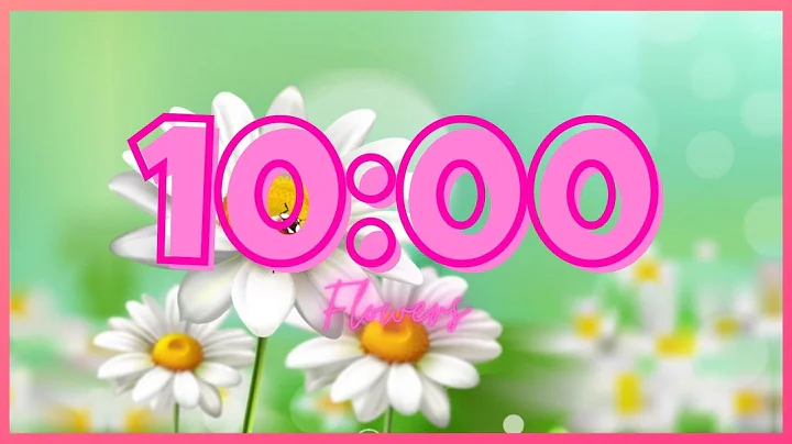 10 Minute Timer With Music FLOWERS  | SPRING - CLASSROOM - RELAXING |