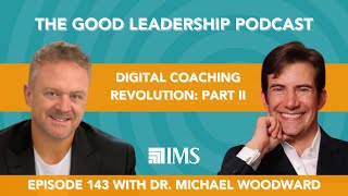 Digital Coaching Revolution - Part II with Dr. Michael Woodward & Charles Good | TGLP #143