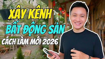 Hướng dẫn làm Video Xây Kênh BẤT ĐỘNG SẢN | Xây Thương Hiệu Cá Nhân dành cho CHUYÊN GIA & MÔI GIỚI